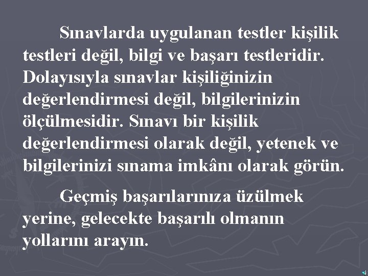 Sınavlarda uygulanan testler kişilik testleri değil, bilgi ve başarı testleridir. Dolayısıyla sınavlar kişiliğinizin değerlendirmesi