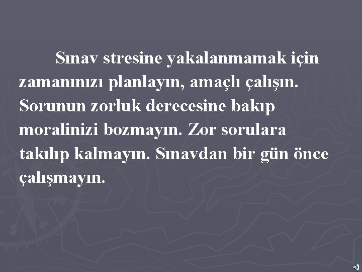 Sınav stresine yakalanmamak için zamanınızı planlayın, amaçlı çalışın. Sorunun zorluk derecesine bakıp moralinizi bozmayın.