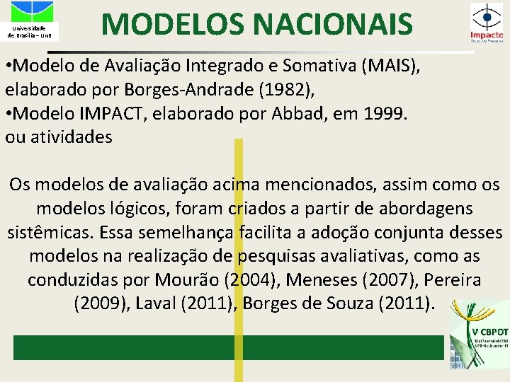 Universidade de Brasília – Un. B MODELOS NACIONAIS • Modelo de Avaliação Integrado e