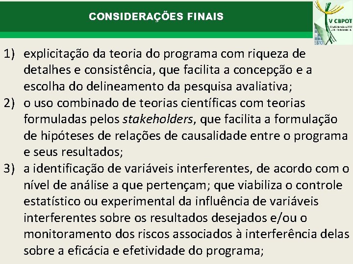 CONSIDERAÇÕES FINAIS 1) explicitação da teoria do programa com riqueza de detalhes e consistência,