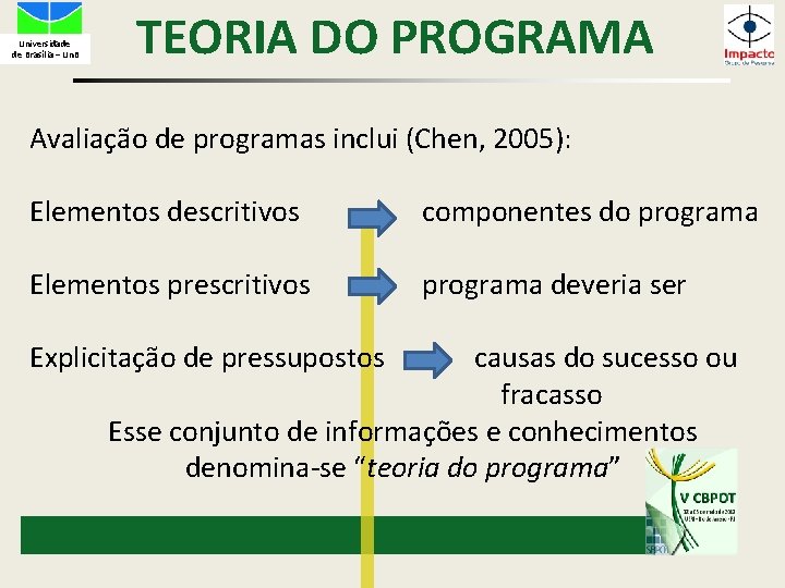 Universidade de Brasília – Un. B TEORIA DO PROGRAMA Avaliação de programas inclui (Chen,
