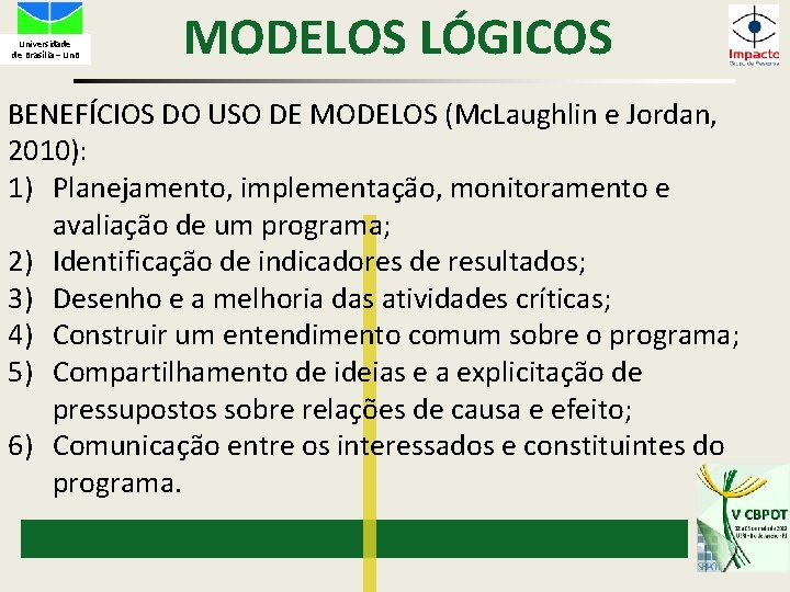 Universidade de Brasília – Un. B MODELOS LÓGICOS BENEFÍCIOS DO USO DE MODELOS (Mc.