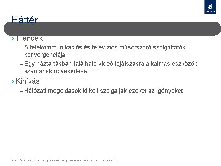 Háttér › Trendek – A telekommunikációs és televíziós műsorszóró szolgáltatók konvergenciája – Egy háztartásban