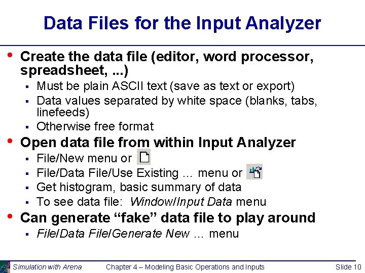 Data Files for the Input Analyzer • Create the data file (editor, word processor,