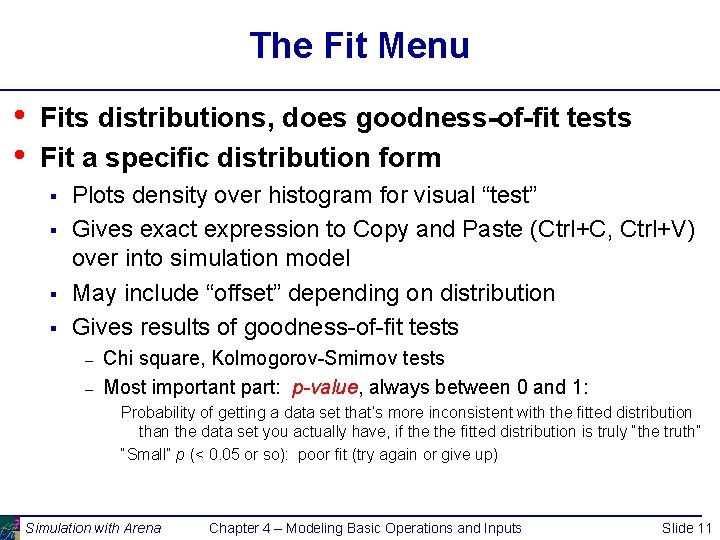 The Fit Menu • • Fits distributions, does goodness-of-fit tests Fit a specific distribution