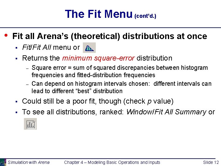 The Fit Menu (cont’d. ) • Fit all Arena’s (theoretical) distributions at once §