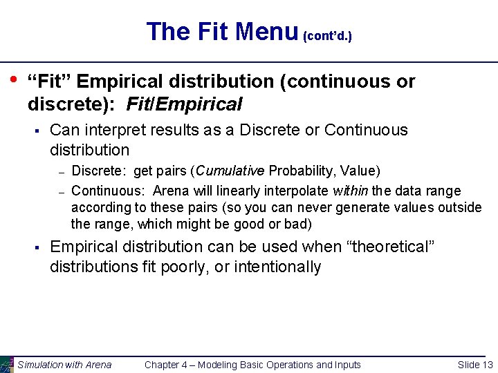 The Fit Menu (cont’d. ) • “Fit” Empirical distribution (continuous or discrete): Fit/Empirical §