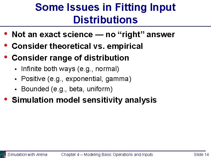 Some Issues in Fitting Input Distributions • • • Not an exact science —
