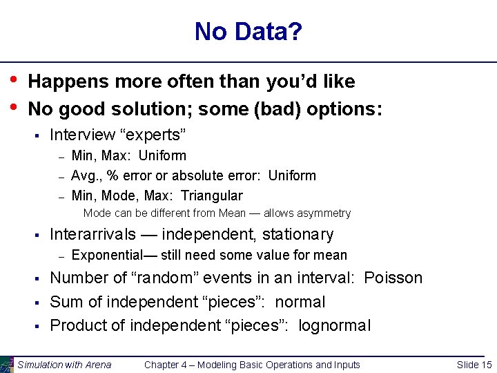 No Data? • • Happens more often than you’d like No good solution; some