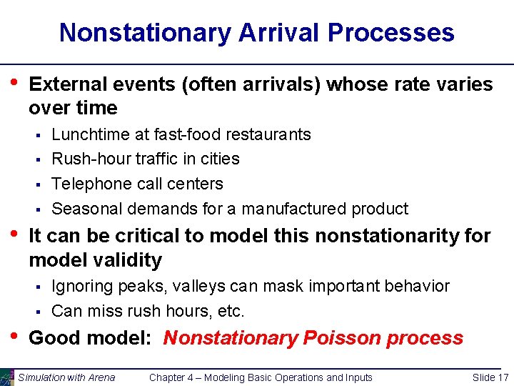 Nonstationary Arrival Processes • External events (often arrivals) whose rate varies over time §