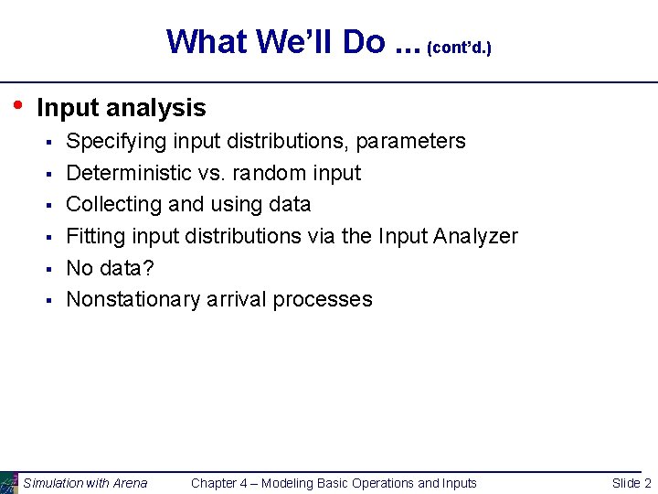 What We’ll Do. . . (cont’d. ) • Input analysis § § § Specifying