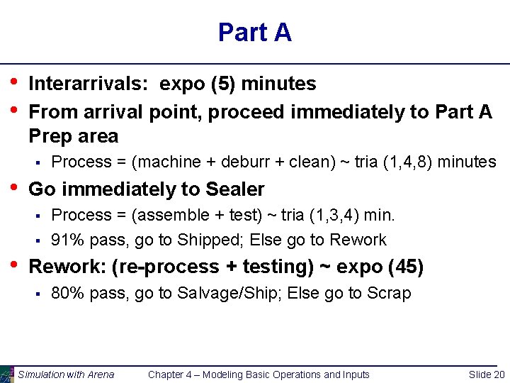 Part A • • Interarrivals: expo (5) minutes From arrival point, proceed immediately to