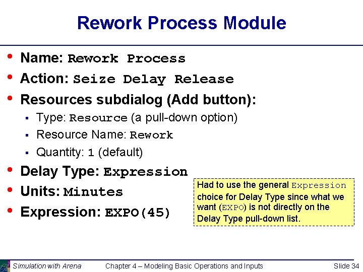 Rework Process Module • • • Name: Rework Process Action: Seize Delay Release Resources