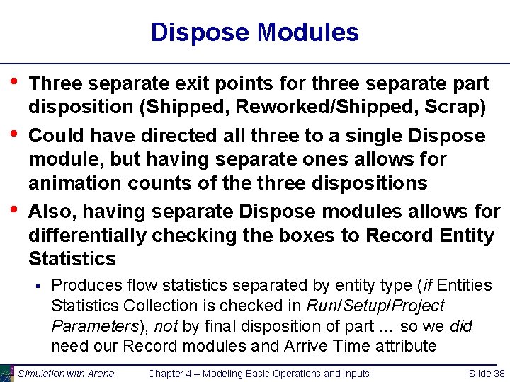 Dispose Modules • • • Three separate exit points for three separate part disposition