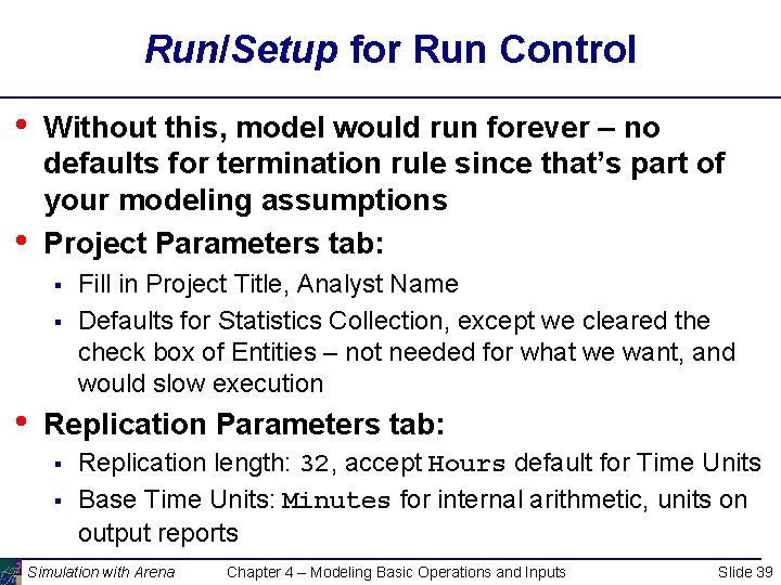 Run/Setup for Run Control • • Without this, model would run forever – no