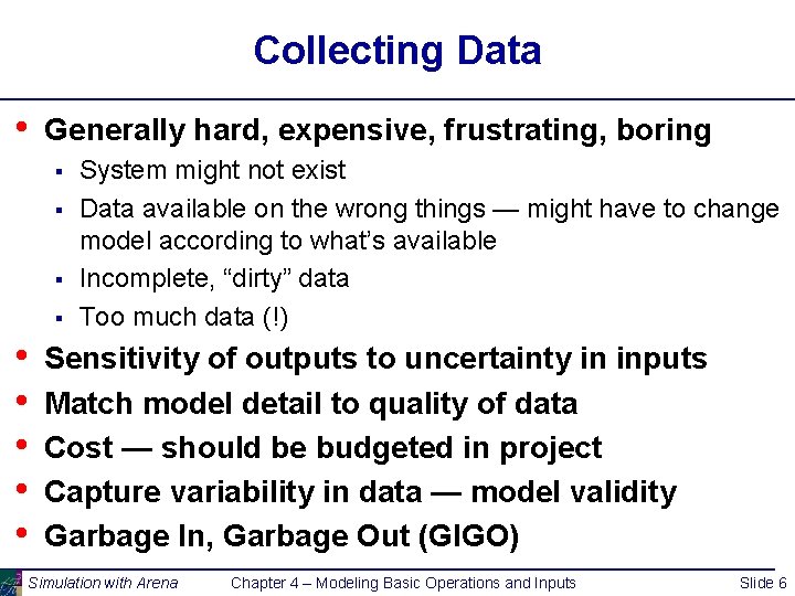 Collecting Data • Generally hard, expensive, frustrating, boring § § • • • System