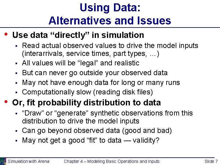 Using Data: Alternatives and Issues • Use data “directly” in simulation § § §