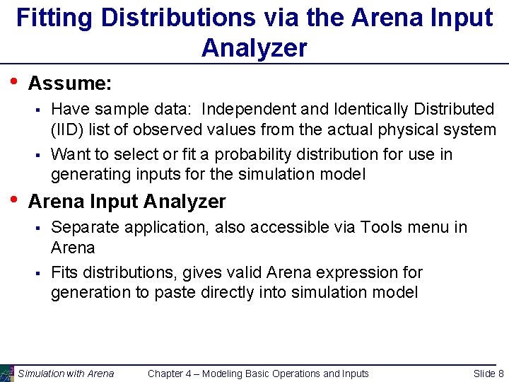 Fitting Distributions via the Arena Input Analyzer • Assume: § § • Have sample