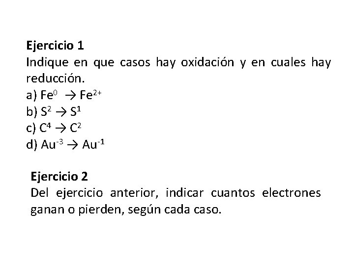 Ejercicio 1 Indique en que casos hay oxidación y en cuales hay reducción. a)