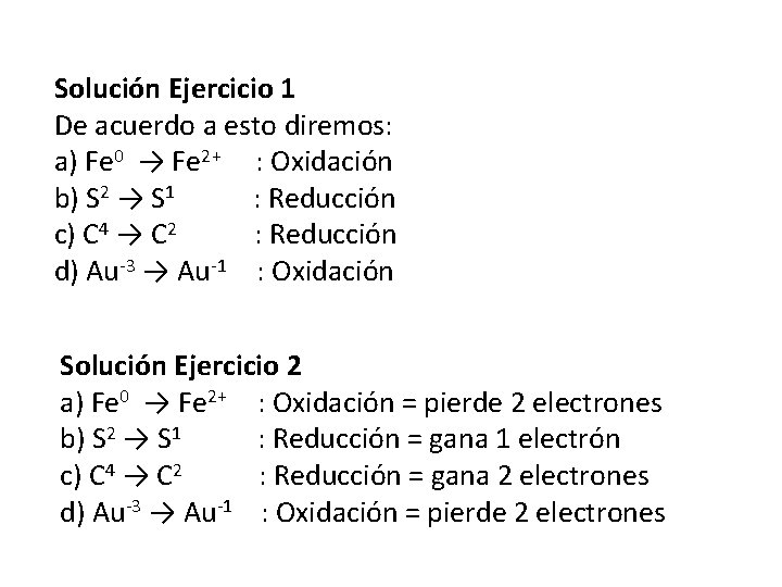 Solución Ejercicio 1 De acuerdo a esto diremos: a) Fe 0 → Fe 2+