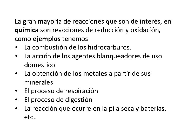 La gran mayoría de reacciones que son de interés, en química son reacciones de