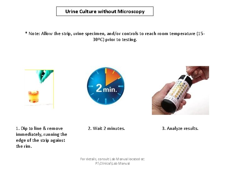 Urine Culture without Microscopy * Note: Allow the strip, urine specimen, and/or controls to