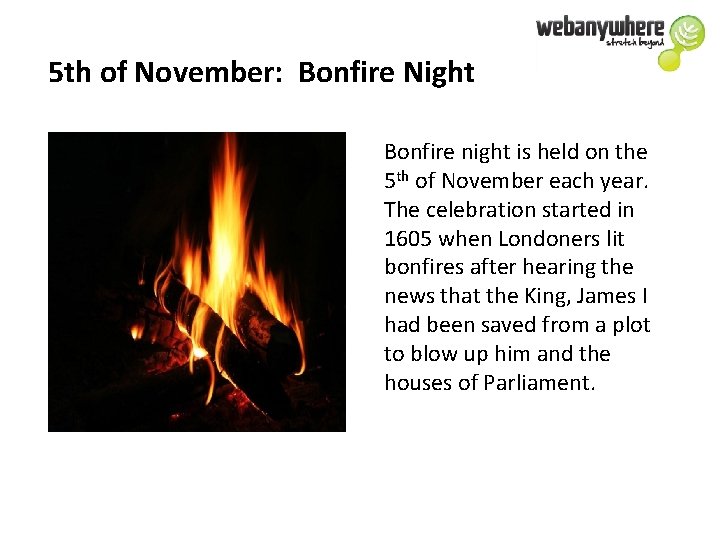 5 th of November: Bonfire Night Bonfire night is held on the 5 th