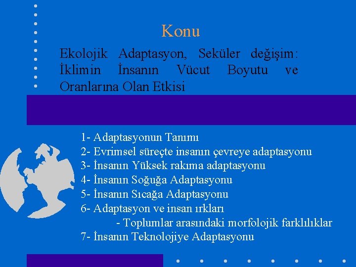 Konu Ekolojik Adaptasyon, Seküler değişim: İklimin İnsanın Vücut Boyutu ve Oranlarına Olan Etkisi 1