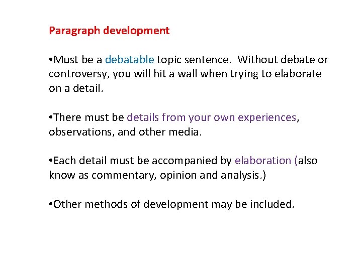 Paragraph development • Must be a debatable topic sentence. Without debate or controversy, you