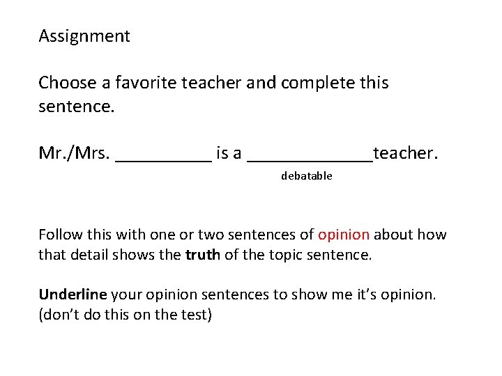 Assignment Choose a favorite teacher and complete this sentence. Mr. /Mrs. _____ is a