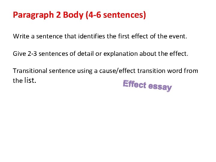 Paragraph 2 Body (4 -6 sentences) Write a sentence that identifies the first effect