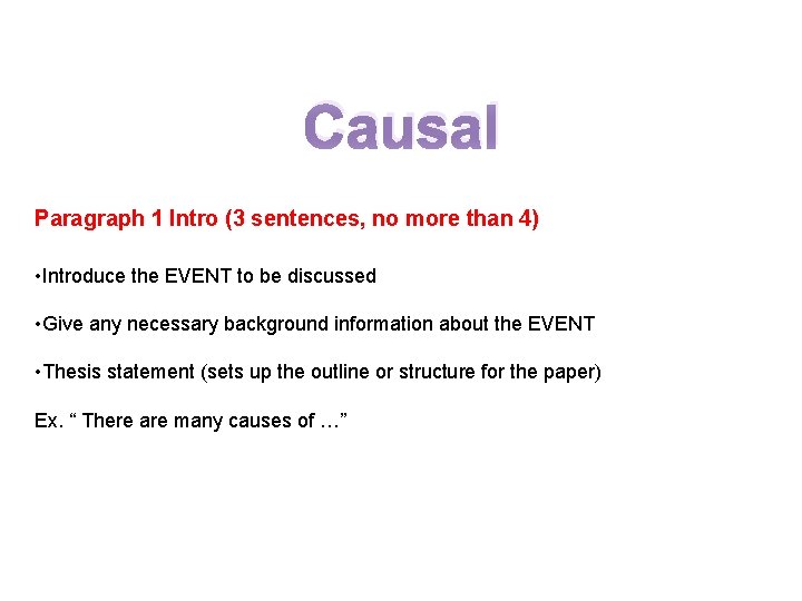 Causal Paragraph 1 Intro (3 sentences, no more than 4) • Introduce the EVENT