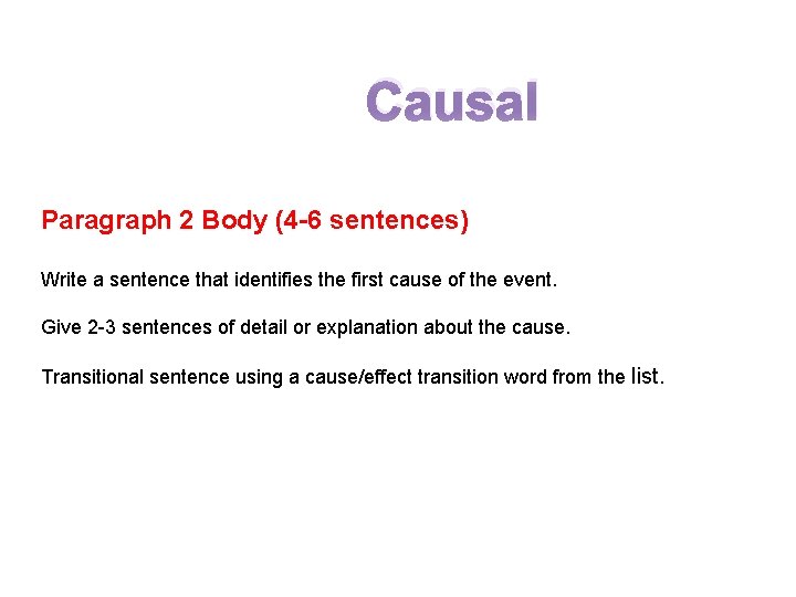 Causal Paragraph 2 Body (4 -6 sentences) Write a sentence that identifies the first