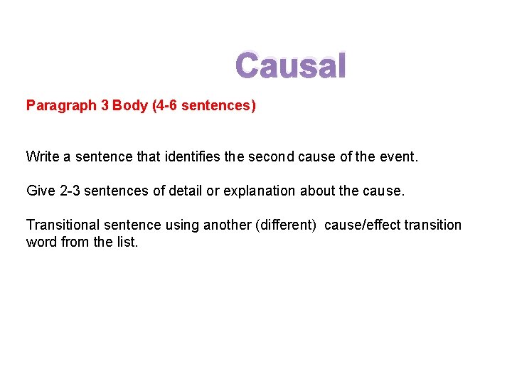 Causal Paragraph 3 Body (4 -6 sentences) Write a sentence that identifies the second