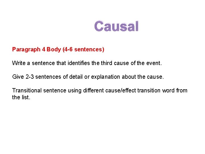 Causal Paragraph 4 Body (4 -6 sentences) Write a sentence that identifies the third