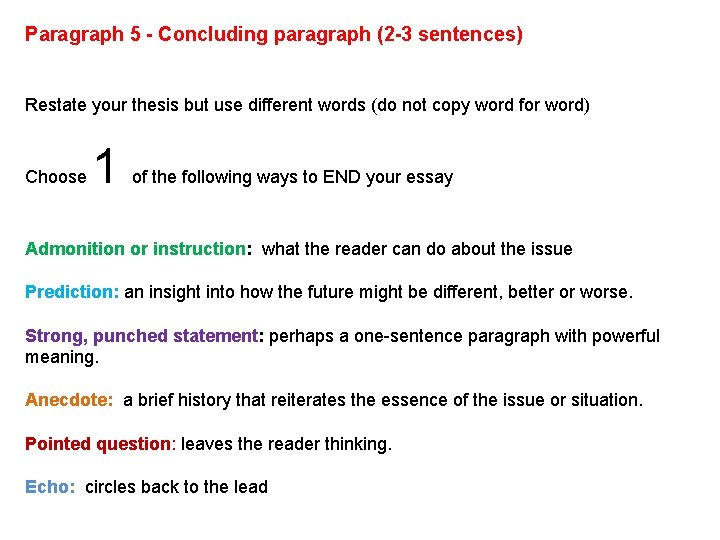 Paragraph 5 - Concluding paragraph (2 -3 sentences) Restate your thesis but use different