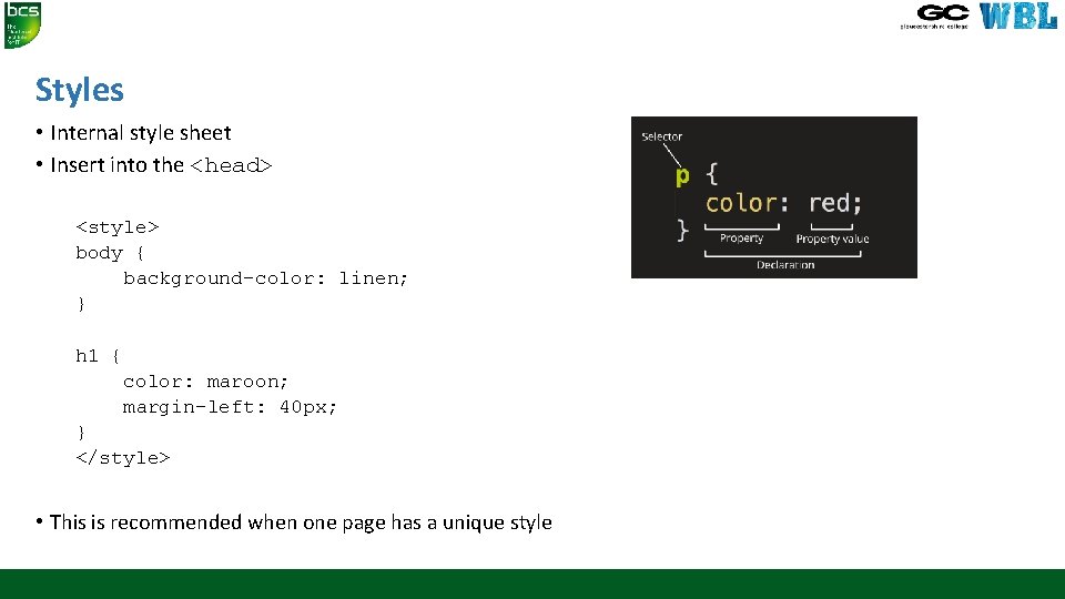 Styles • Internal style sheet • Insert into the <head> <style> body { background-color: Styles • Internal style sheet • Insert into the <head> <style> body { background-color: