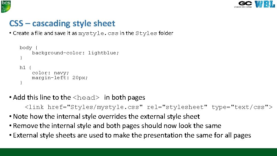 CSS – cascading style sheet • Create a file and save it as mystyle. CSS – cascading style sheet • Create a file and save it as mystyle.