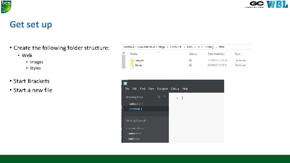 Get set up • Create the following folder structure: • Web • Images • Get set up • Create the following folder structure: • Web • Images •