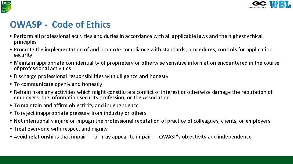 OWASP - Code of Ethics • Perform all professional activities and duties in accordance OWASP - Code of Ethics • Perform all professional activities and duties in accordance