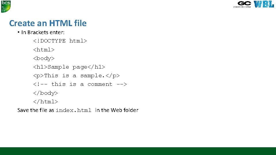Create an HTML file • In Brackets enter: <!DOCTYPE html> <body> <h 1>Sample page</h Create an HTML file • In Brackets enter: <!DOCTYPE html> <body> <h 1>Sample page</h
