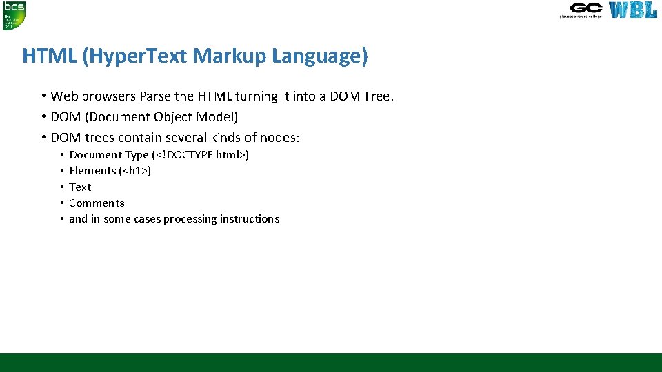 HTML (Hyper. Text Markup Language) • Web browsers Parse the HTML turning it into HTML (Hyper. Text Markup Language) • Web browsers Parse the HTML turning it into