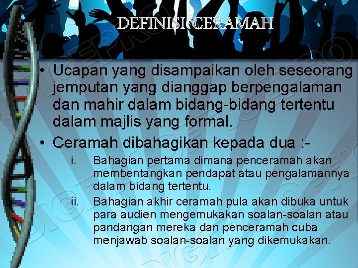 DEFINISI CERAMAH • Ucapan yang disampaikan oleh seseorang jemputan yang dianggap berpengalaman dan mahir DEFINISI CERAMAH • Ucapan yang disampaikan oleh seseorang jemputan yang dianggap berpengalaman dan mahir
