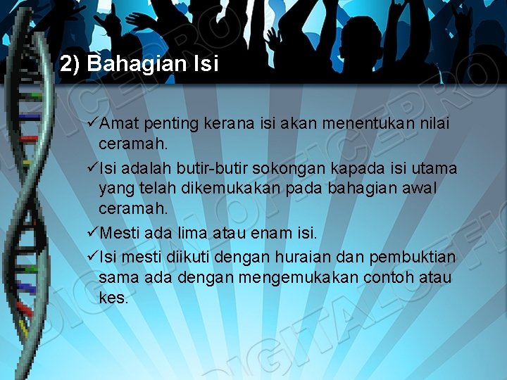 2) Bahagian Isi üAmat penting kerana isi akan menentukan nilai ceramah. üIsi adalah butir-butir 2) Bahagian Isi üAmat penting kerana isi akan menentukan nilai ceramah. üIsi adalah butir-butir