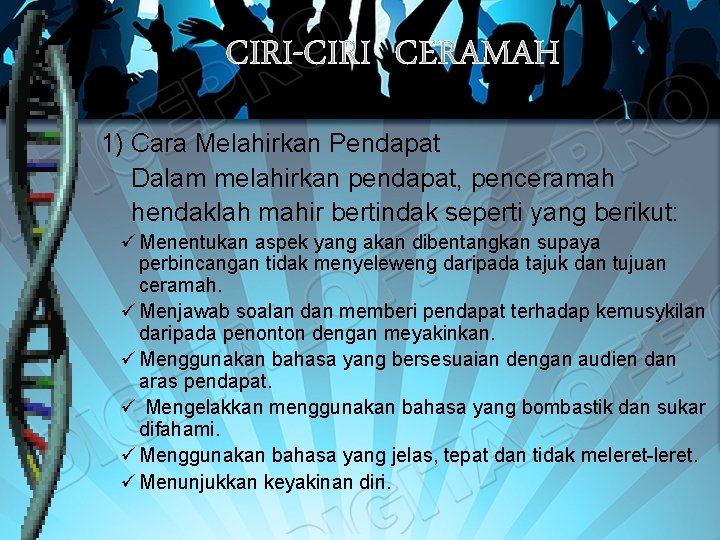 CIRI-CIRI CERAMAH 1) Cara Melahirkan Pendapat Dalam melahirkan pendapat, penceramah hendaklah mahir bertindak seperti CIRI-CIRI CERAMAH 1) Cara Melahirkan Pendapat Dalam melahirkan pendapat, penceramah hendaklah mahir bertindak seperti