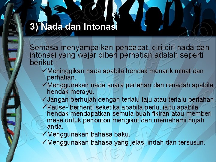 3) Nada dan Intonasi Semasa menyampaikan pendapat, ciri-ciri nada dan intonasi yang wajar diberi 3) Nada dan Intonasi Semasa menyampaikan pendapat, ciri-ciri nada dan intonasi yang wajar diberi