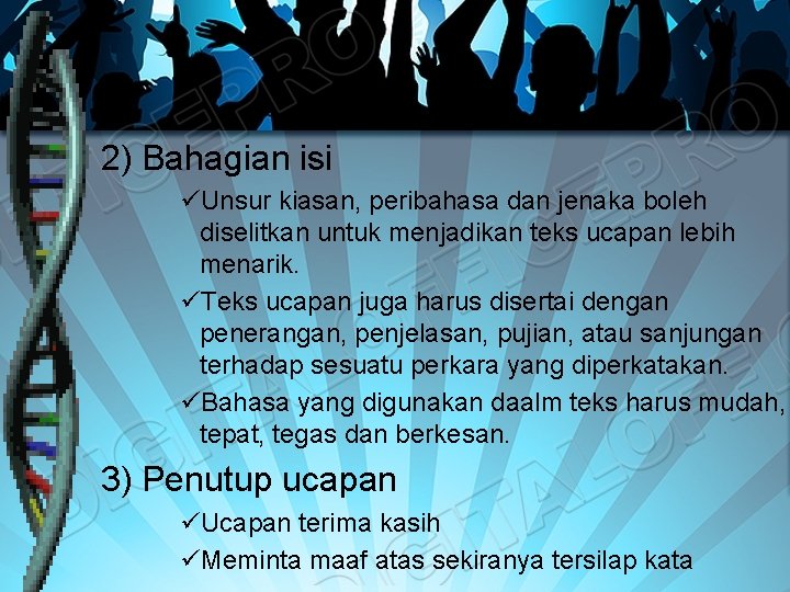 2) Bahagian isi üUnsur kiasan, peribahasa dan jenaka boleh diselitkan untuk menjadikan teks ucapan 2) Bahagian isi üUnsur kiasan, peribahasa dan jenaka boleh diselitkan untuk menjadikan teks ucapan