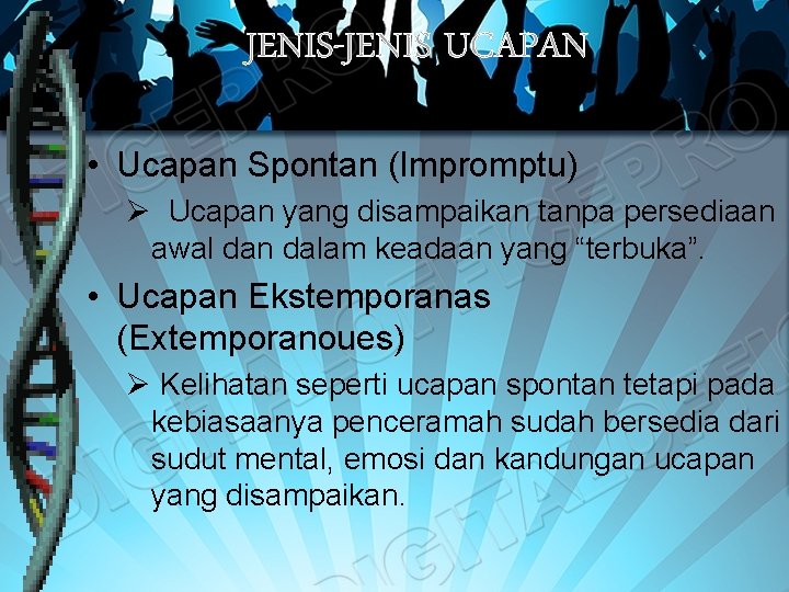 JENIS-JENIS UCAPAN • Ucapan Spontan (Impromptu) Ø Ucapan yang disampaikan tanpa persediaan awal dan JENIS-JENIS UCAPAN • Ucapan Spontan (Impromptu) Ø Ucapan yang disampaikan tanpa persediaan awal dan