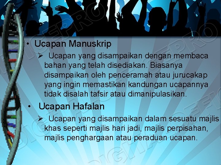 • Ucapan Manuskrip Ø Ucapan yang disampaikan dengan membaca bahan yang telah disediakan. • Ucapan Manuskrip Ø Ucapan yang disampaikan dengan membaca bahan yang telah disediakan.