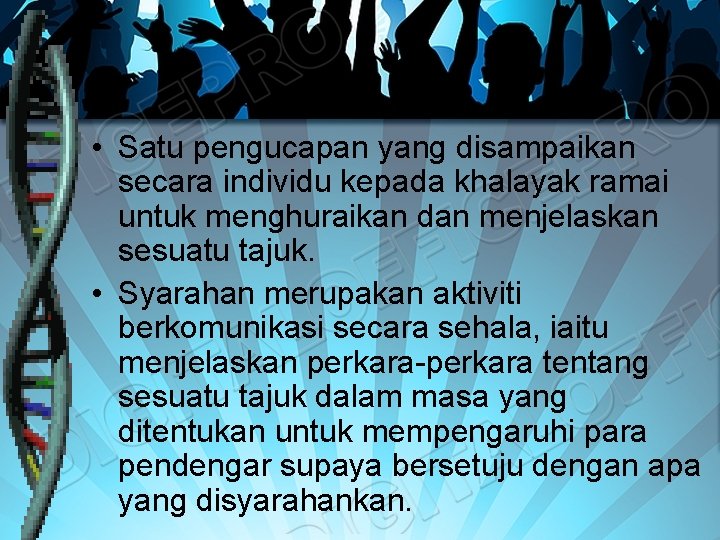 • Satu pengucapan yang disampaikan secara individu kepada khalayak ramai untuk menghuraikan dan • Satu pengucapan yang disampaikan secara individu kepada khalayak ramai untuk menghuraikan dan